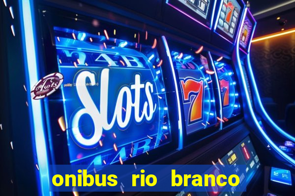 onibus rio branco porto velho